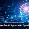 Build Next-Gen AI Agents with OpenAI’s Help