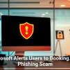 Microsoft Alerts Users to Booking.com Phishing Scam