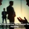 Social Engineering: The Human Side of Hacking