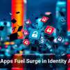Rogue Apps Fuel Surge in Identity Attacks