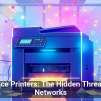 Office Printers: The Hidden Threat to Networks