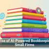 The Rise of AI-Powered Bookkeeping for Small Firms