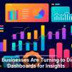 Why Businesses Are Turning to Digital Dashboards for Insights