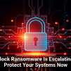 Interlock Ransomware Is Escalating, So Protect Your Systems Now