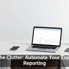 Cut the Clutter: Automate Your Expense Reporting